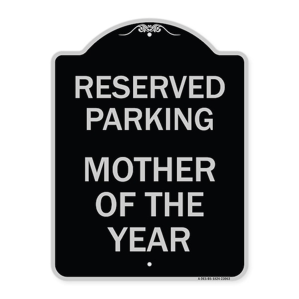Signmission Reserved Parking Mother of Year Heavy-Gauge Aluminum Architectural Sign, 24" x 18", BS-1824-23063 A-DES-BS-1824-23063 - main